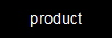 product