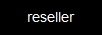 reseller